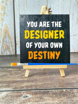 You Are the Designer of Your Own Destiny Inspirational Motivation Concept