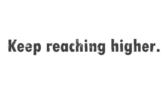 Black Stencil Stamp Kinetic Typography Animated Text Keep Reaching Higher 
