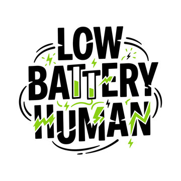 Bold typography for t-shirt and anything anything with low battery illustration against white