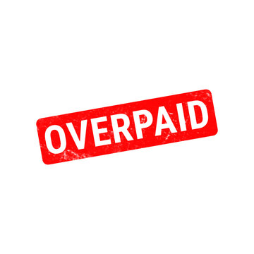 Overpaid red rubber stamp on white background, distressed grunge ink texture, financial and business concept icon