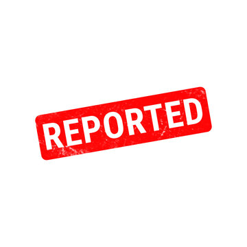 Red reported rubber stamp icon, grunge textured reported sign on white background, business document status mark