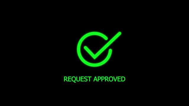 Glowing neon green check mark inside a circle with the text request approved written underneath on a solid black background for digital system