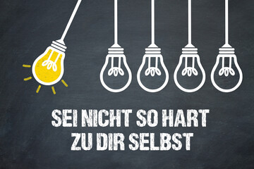 Obraz premium Sei nicht so hart zu dir selbst 
