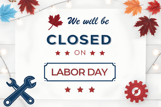 Labor Day Closed Autumn Leaves Sign, We Will Be Closed On Labor Day Banner, Closed Labor Day Fall Tools Notice, Patriotic Labor Day Closure With Leaves, Autumn Labor Day Closed Sign
