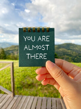 You Are Almost There Motivation and Goal Achievement Concept