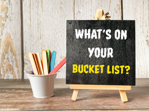 What&rsquo;s on Your Bucket List Inspirational Life Goals Concept