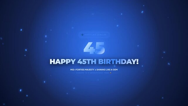 A celebratory blue motion graphic wishing a 'Happy 45th Birthday!' with shimmering particles and elegant typography against a deep sapphire gradient background.