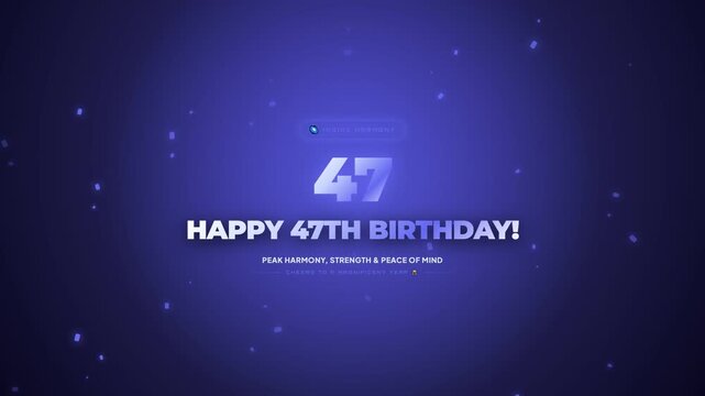 A celebratory digital birthday greeting on a deep blue background with shimmering particles, wishing a 'Happy 47th Birthday!' with a message of harmony, strength, and peace of mind.