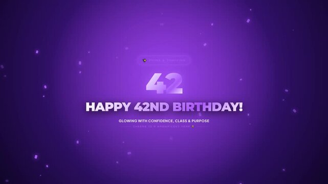 A celebratory animation featuring 'HAPPY 42ND BIRTHDAY!' in white text over a glowing purple background with shimmering particles and a motivational message.