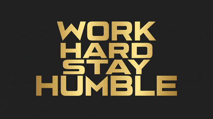 Fototapeta premium Work Hard Stay Humble Minimalist Design