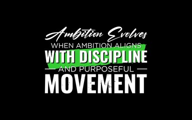 Fototapeta premium Ambition Evolves With Discipline Movement Quote