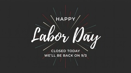 Obraz premium Happy labor day sign with closed today notice and back on tuesday text on dark gray background
