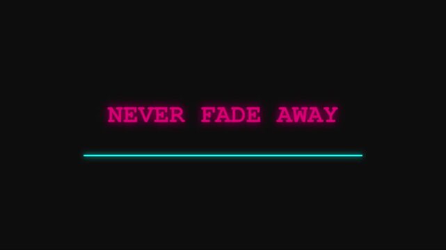 Never fade away neon text animation with glowing cyan line on dark 4k background, glowing letters typography animation
