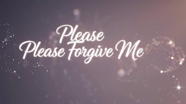 Apology message with please please forgive me text on soft bokeh background with glittering particles