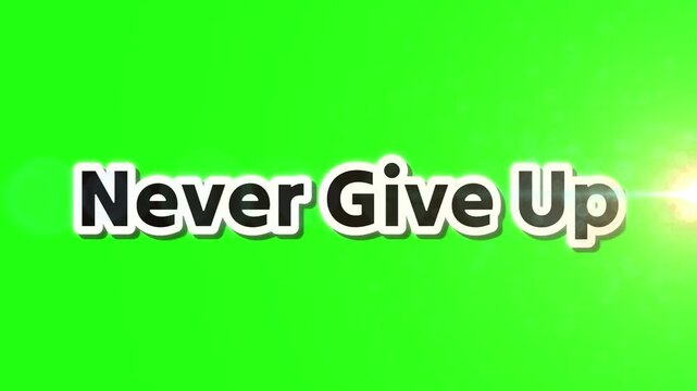 Text stating never give up appears in bold lettering against a vibrant green screen background.