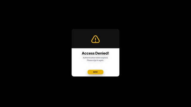 Access Denied UI popup alert notification window on black background. Yellow warning triangle icon with exclamation mark, authentication token expired error message, retry button interface element.