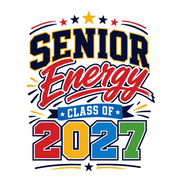 Senior energy class of 2027 colorful typography design for high school or college graduation apparel and merchandise