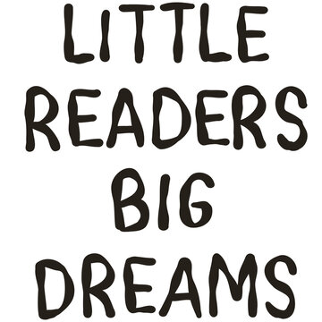 Little Readers Big Dreams Hand Lettered Reading Classroom Teacher Quote Doodle Illustration