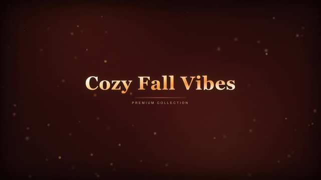 Elegant Cozy Fall Vibes text animation with glowing particles on warm dark background