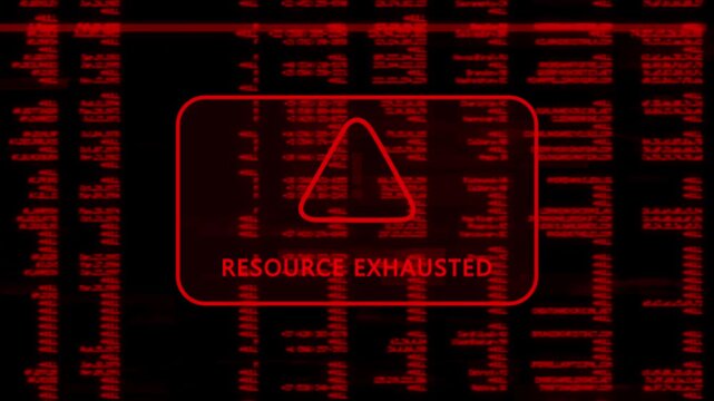 A warning message written RESOURCE EXHAUSTED on the background of a computer screen interface, scrolling lines of red code data, cybersecurity risk and system warning animation.