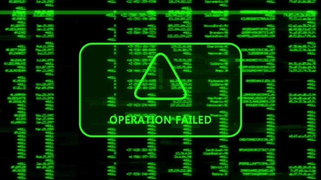 A warning message written 'OPERATION FAILED' on the background of a computer screen interface, scrolling lines of green code data, cybersecurity risk and system warning animation.