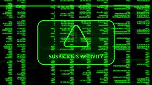 A warning message written 'SUSPICIOUS ACTIVITY' on the background of a computer screen interface, scrolling lines of green code data, cybersecurity risk and system warning animation.