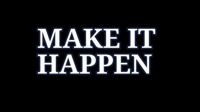 Motivational text animation make it happen slogan typography motion graphics with video white serif typography animating across black background communication inspiration
