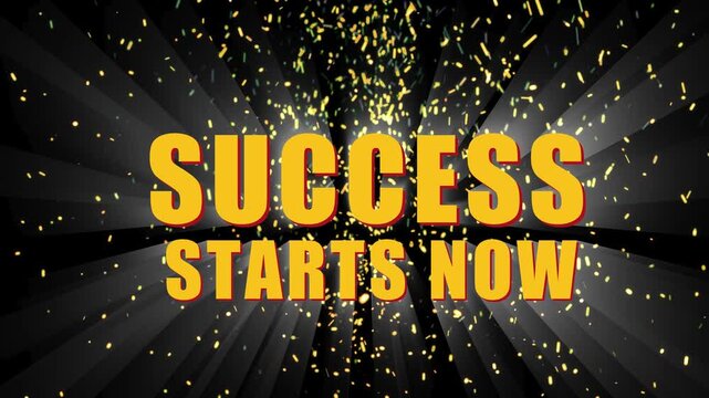 Success starts now animated gold text over black background with falling glitter with video displays motivational confetti radiating light achievement celebration with inspiration