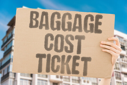 "Baggage Cost Ticket" The fee for checked luggage exceeded the fare price. BAGGAGE. FEE. TICKET. COST. AIRLINE.
