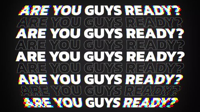 Are you guys ready animated text glitch effect an graphic featuring the repeating phrase