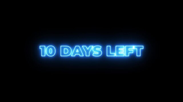 flickering neon text 10 days left. Neon &ldquo;10 Days Left&rdquo; Countdown Text Animation.4k motion graphics video