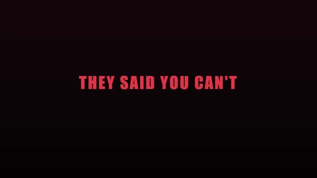 They said you can&rsquo;t: motivational typography animation for success and overcoming challenges 4k