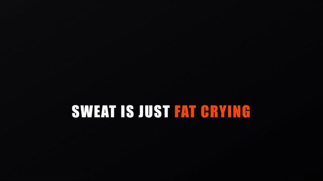 Sweat is just fat crying motivational fitness quote animation with falling drop for workout and weight loss 4k