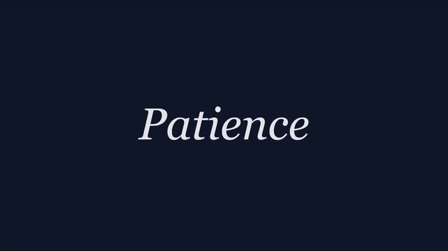 Patience typography concept: minimalist animated text on dark animation 4k background, for motivational and, mindfulness projects
