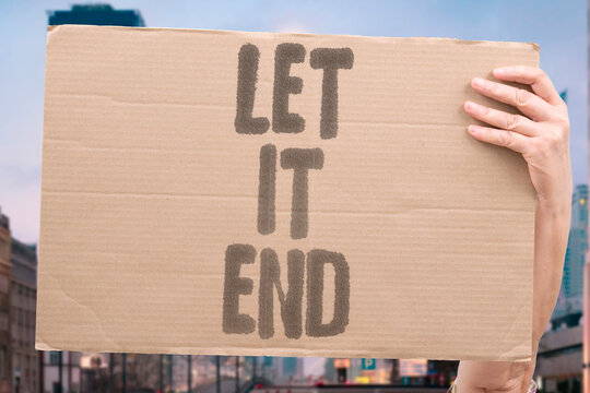 "Let it end" The relationship is over even though no one has officially declared it. ENDING. ACCEPTANCE. RESIGNATION. QUIET. EXIT.