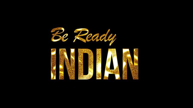 Golden glitter lights glow shine typography artwork honoring Be Ready Indian with black background in 4k