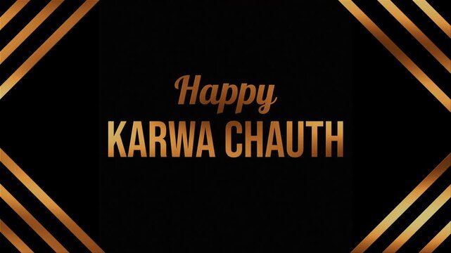 Black background with golden geometric borders. Text reads "Happy Karwa Chauth" in elegant gold font. Glowing golden lines animate around the text. Suitable for festive greeting cards
