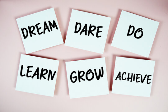 Dream, Dare, Do, Learn, Grow, Achieve message written on paper notes Motivation concept