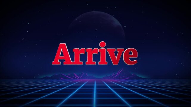 Vibrant red "Arrive" text in a dynamic retro synthwave video, ideal for an animated intro or outro.