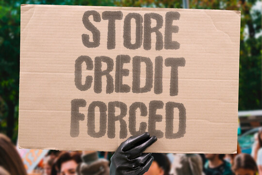 "Store credit forced" The shop imposes a credit policy rather than returning money. STORE. CREDIT. FORCED. POLICY. REFUND.