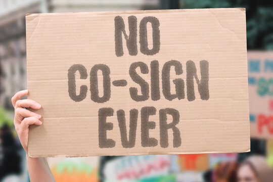 "No co-sign ever" A firm policy exists against signing for another person's debt. REFUSAL. POLICY. CO-SIGN. DEBT. BOUNDARY.