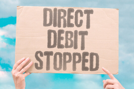 "Direct debit stopped" The automatic payment was canceled before the next deduction. DIRECT. DEBIT. CANCELLED. PAYMENT. SCHEDULE.