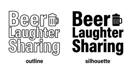 Obraz premium Beer Laughter Sharing Outline and Silhouette: Two graphic designs showcase the words Beer Laughter Sharing in both outline and silhouette styles, accompanied by a stylized beer mug icon.