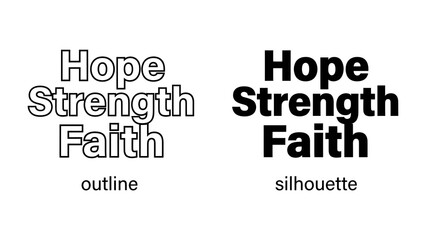 Obraz premium Hope Strength Faith: A stark visual comparison showcasing the words 'Hope', 'Strength', and 'Faith' presented in both an outline and a silhouette style, emphasizing the power of these concepts.