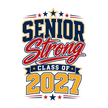 Senior strong class of 2027 typography design featuring bold athletic lettering with stars for high school or college graduation apparel prints