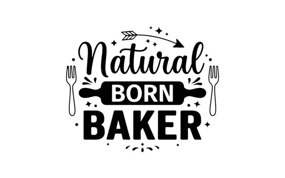 Natural born baker typography design with a rolling pin and forks for kitchen wall art or baking themed apparel print