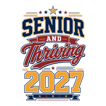 Senior and thriving 2027 typography design for graduation apparel featuring bold collegiate lettering with stars and decorative elements for class celebration