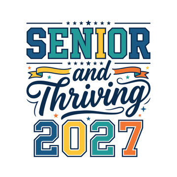 Senior and thriving 2027 typography design for high school or college graduation apparel with colorful lettering and decorative stars and ribbons