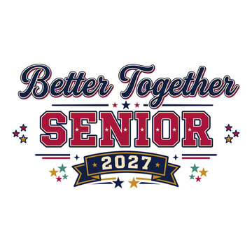 Better together senior 2027 typography design featuring varsity style lettering with decorative stars and ribbon elements for graduation apparel and merchandise