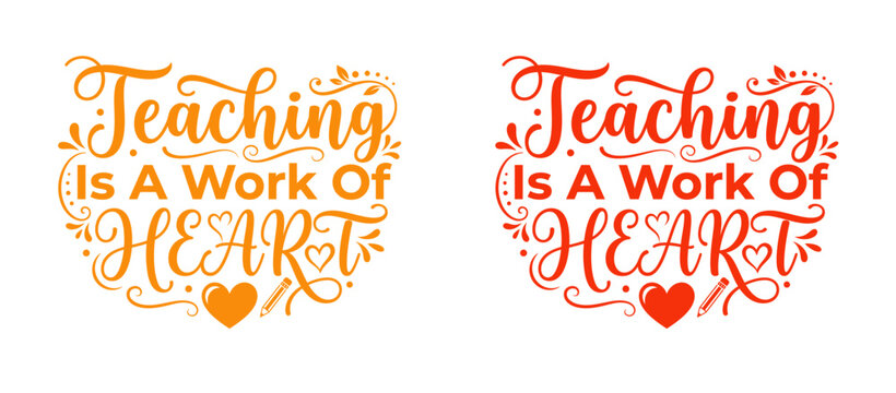 Teaching is a work of heart typography design for school supplies and teacher appreciation